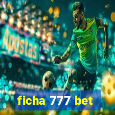 ficha 777 bet